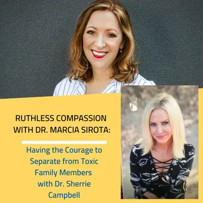 117 – Dr. Sherrie Campbell: Having the Courage to Separate from Toxic Family Members