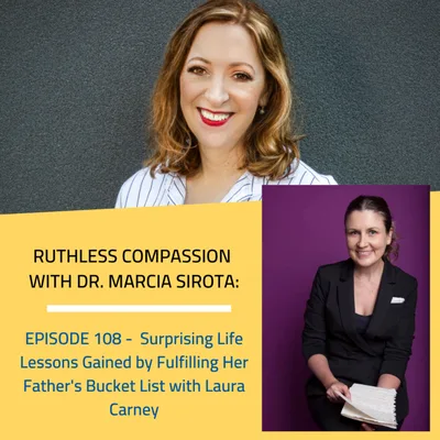 108 - Laura Carney: Surprising Life Lessons Gained by Fulfilling Her Father's Bucket List