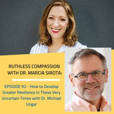 92 - Dr. Michael Ungar: How to Develop Greater Resilience in These Very Uncertain Times