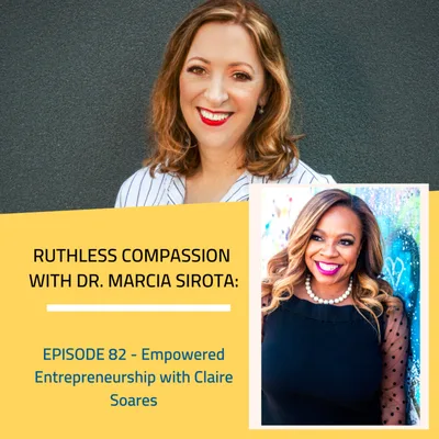 82 - Claire Soares: Empowered Entrepreneurship
