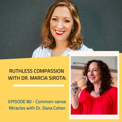 80 - Dana Cohen: Common-sense Miracles in Modern Medicine