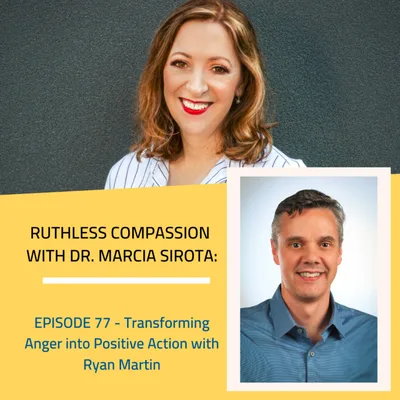 77 - Ryan Martin: Transforming Anger into Positive Action