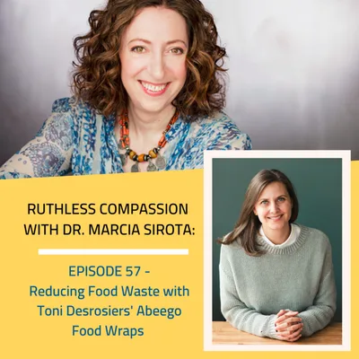 57: Toni Desrosiers - Reducing Food Waste with Abeego Food Wraps