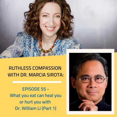 55: Dr. William Li - What you eat can heal you or hurt you (Part 1)