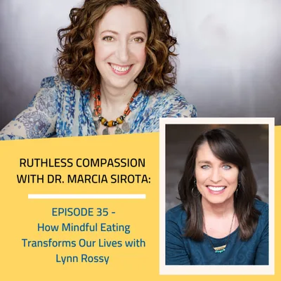 35: Lynn Rossy - How Mindful Eating Transforms Our Lives