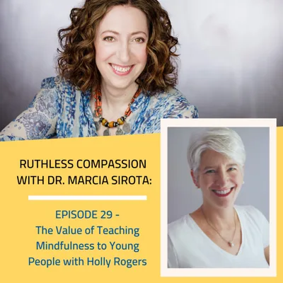 29: Holly Rogers - The Value of Teaching Mindfulness to Young People