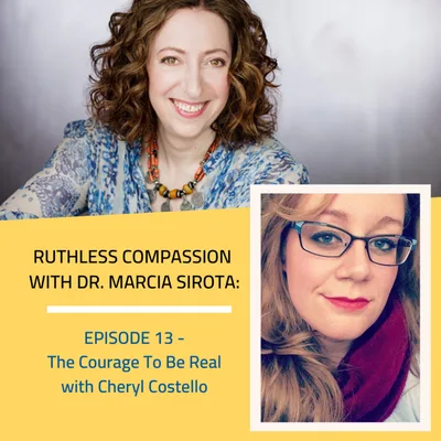 13: Cheryl Costello - The Courage to Be Real