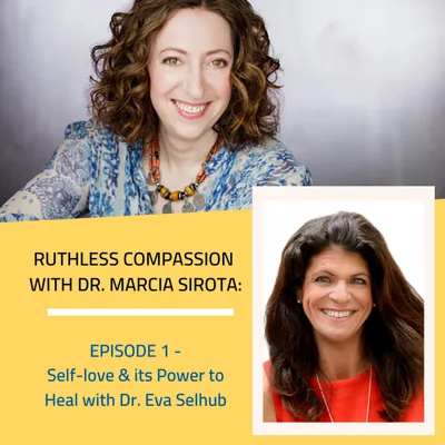 01: Dr. Eva Selhub - Self-love & its power to heal