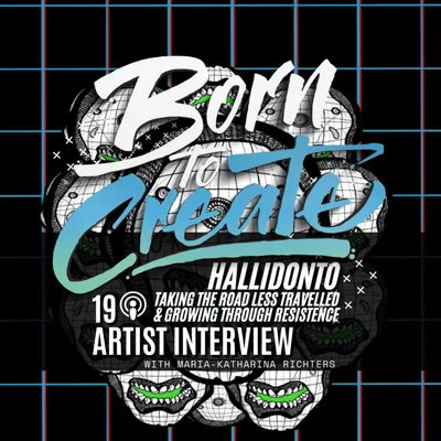 19 - Artists Interview - Hallidonto - Taking the Road less travelled and growing through Resistence