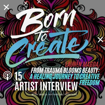 15 - Artists Interviews - Laurén Magda -From trauma blooms beauty: A healing journey to creative freedom