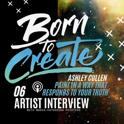 06 - Artist Interviews - Ashley Cullen - Paint in a way that responds to your truth