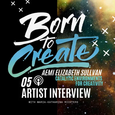 05 Artist's Interviews - Aemi Elizabeth Sullivan - Catalytic Environment for Creativity