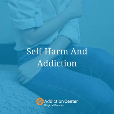 Episode 37 - Self Harm And Addiction
