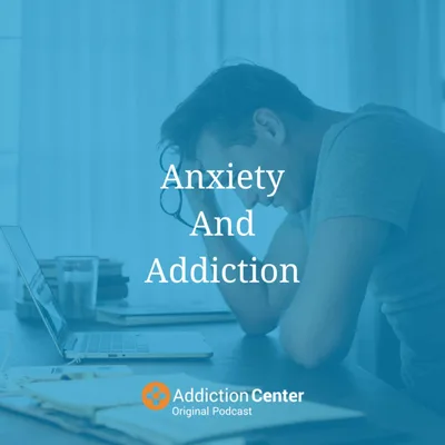 Episode 35 - Anxiety And Addiction