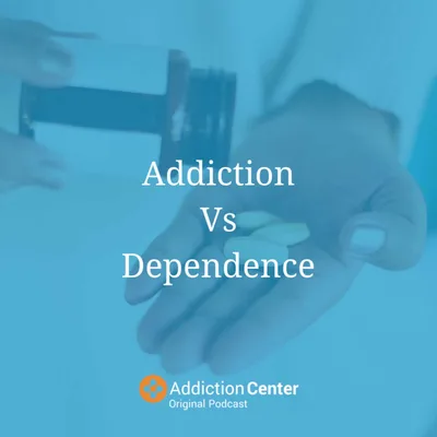 Episode 31 – Addiction Vs Dependence