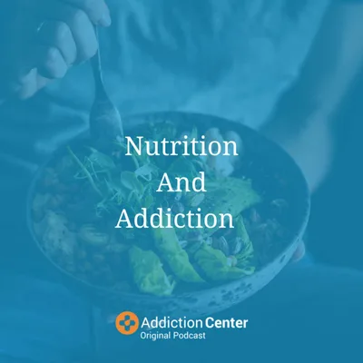 Episode 30 - Nutrition And Addiction