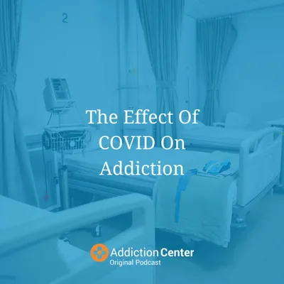 Episode 27 - The Effect Of COVID On Addiction