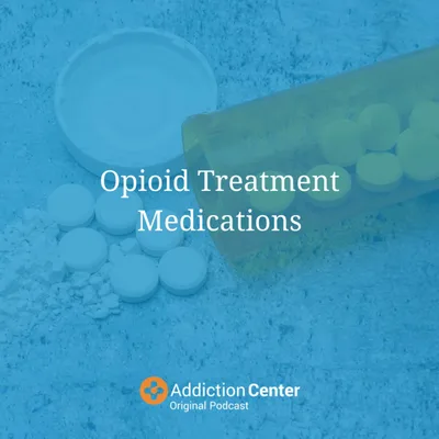 Episode 25 - Opioid Treatment Medications