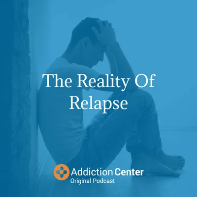Episode 20 - The Reality Of Relapse