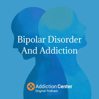 Episode 17 - Bipolar Disorder And Addiction