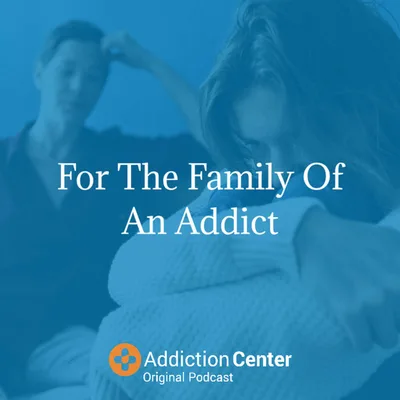Episode 10 - For The Family Of An Addict