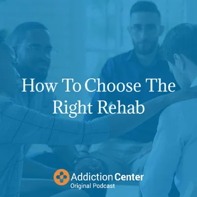 Episode 6 - How To Choose The Right Rehab