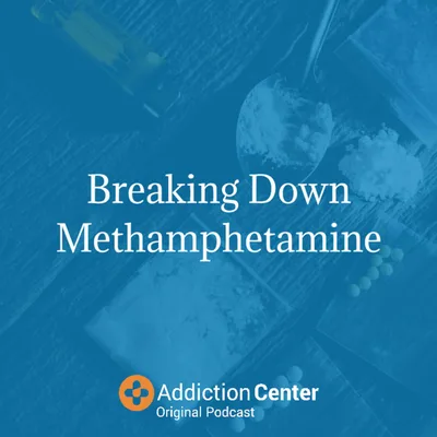 Episode 5 - Breaking Down Methamphetamine