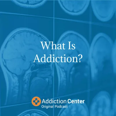 Episode 2 - What Is Addiction?