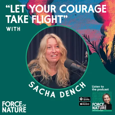Let Your Courage Take Flight - A Conversation with Sacha Dench