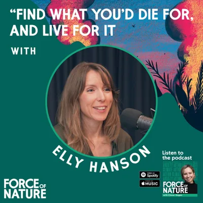 Find What You'd Die For, and Live For It - A Conversation with Elly Hanson