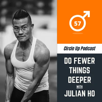 57: Do Fewer Things Deeper with Julian Ho