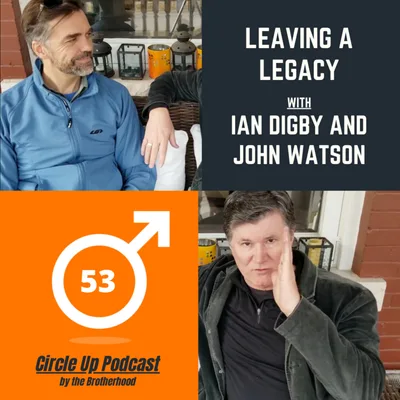 53: Leaving a legacy with Ian Digby and John Watson