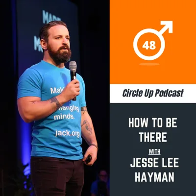 48: How To Be There with Jesse Lee Hayman