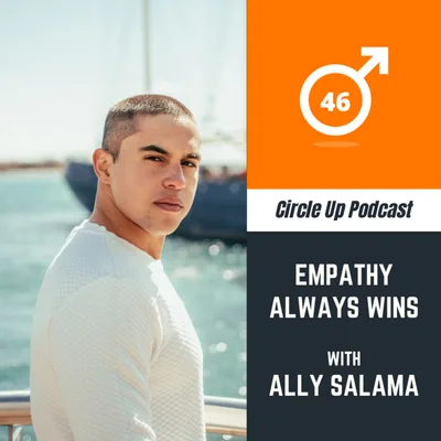 46: Empathy Always Wins with Ally Salama