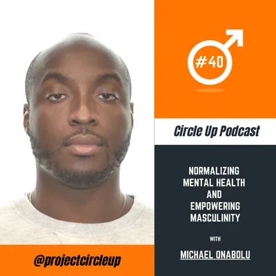 40: Michael Onabolu | Normalizing Mental Health and Empowering Masculinity