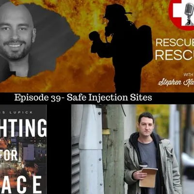 Episode 39- Safe Injection Sites- Highly Controversial but Very Effective