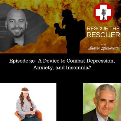 Episode 30- A device to combat Depression, Anxiety, and Insomnia?