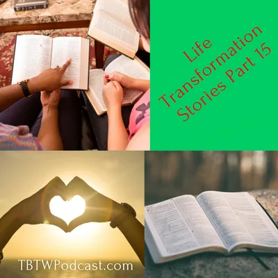 050 - Life Transformation Stories (Part 15)