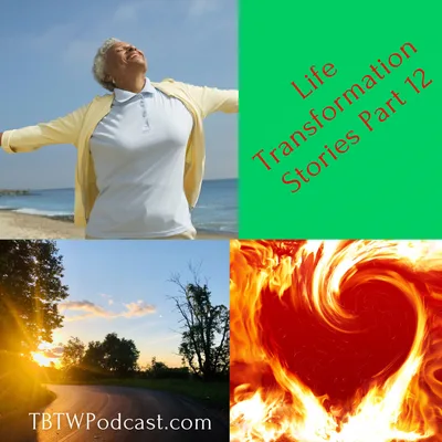 047 - Life Transformation Stories (Part 12)