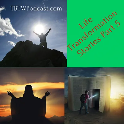 040 - Life Transformation Stories (Part 5)