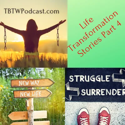 039 - Life Transformation Stories (Part 4)