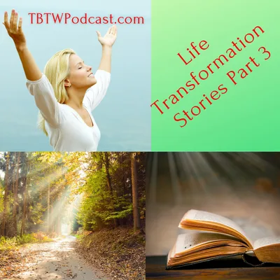 038 - Life Transformation Stories (Part 3)