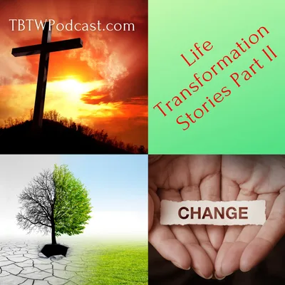 037 - Life Transformation Stories (Part 2)