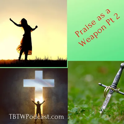 019 - Praise as a Weapon Part 2