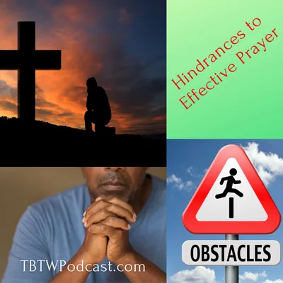 018 - Removing Hindrances to Effective Prayer