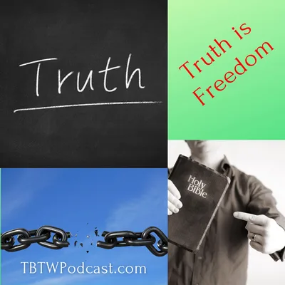 004 - Truth Makes Us Free!