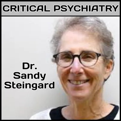 Episode 21: Dr. Sandy Steingard -- "Critical Psychiatry"