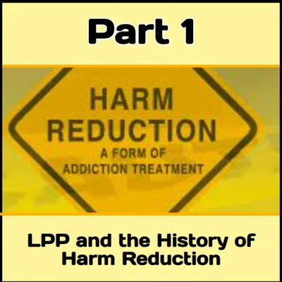 Episode 22: The History of Harm Reduction for Addiction