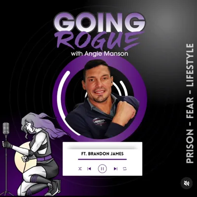 Going Rogue with Angie Manson & Brandon James: Prison - Fear - Lifestyle Part 1