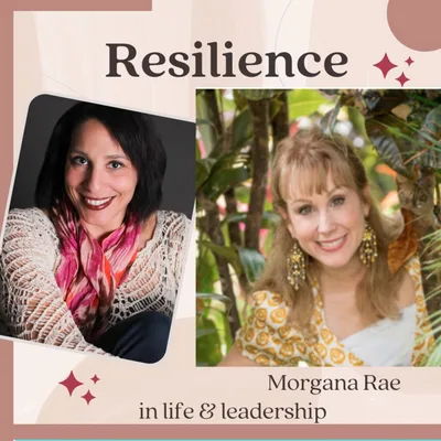 Improve Your Relationship With Money with Morgana Rae: Resilience in Life and Leadership Episode 027